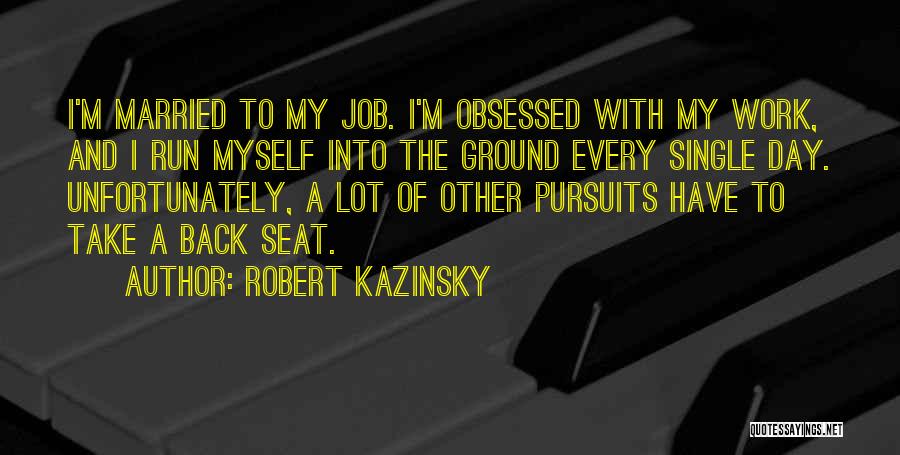 Married To Job Quotes By Robert Kazinsky