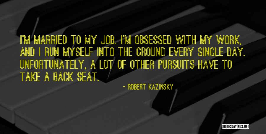 Married To Job Quotes By Robert Kazinsky