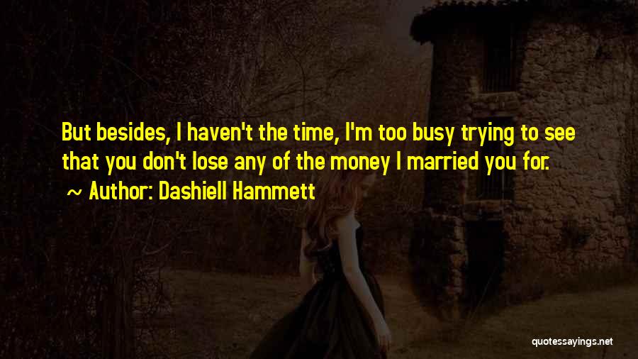 Married To Money Quotes By Dashiell Hammett