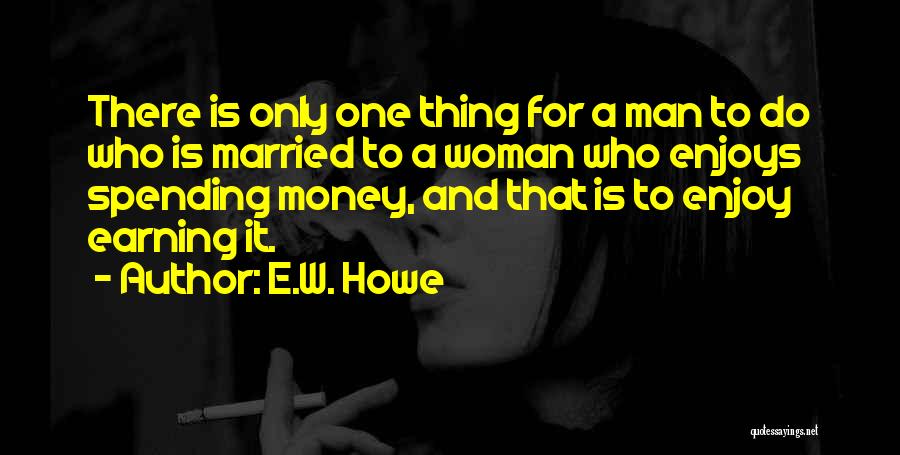 Married To Money Quotes By E.W. Howe