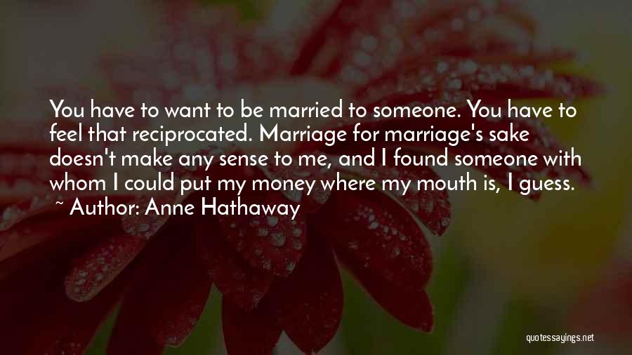 Married To My Money Quotes By Anne Hathaway