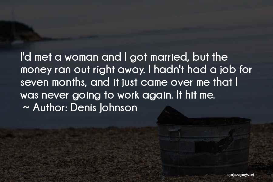 Married To My Money Quotes By Denis Johnson