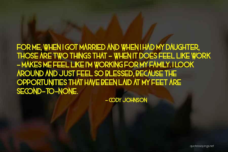 Married To My Work Quotes By Cody Johnson Married To My Work Quotes By Cody Johnson