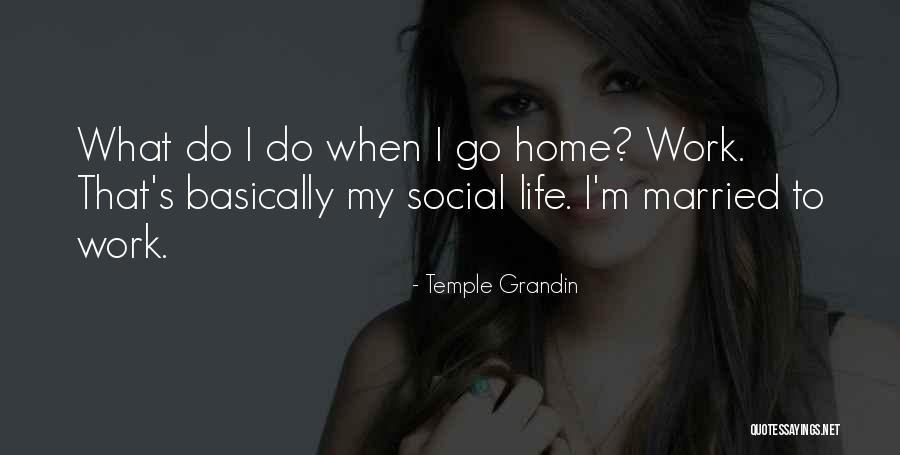Married To My Work Quotes By Temple Grandin Married To My Work Quotes By Temple Grandin