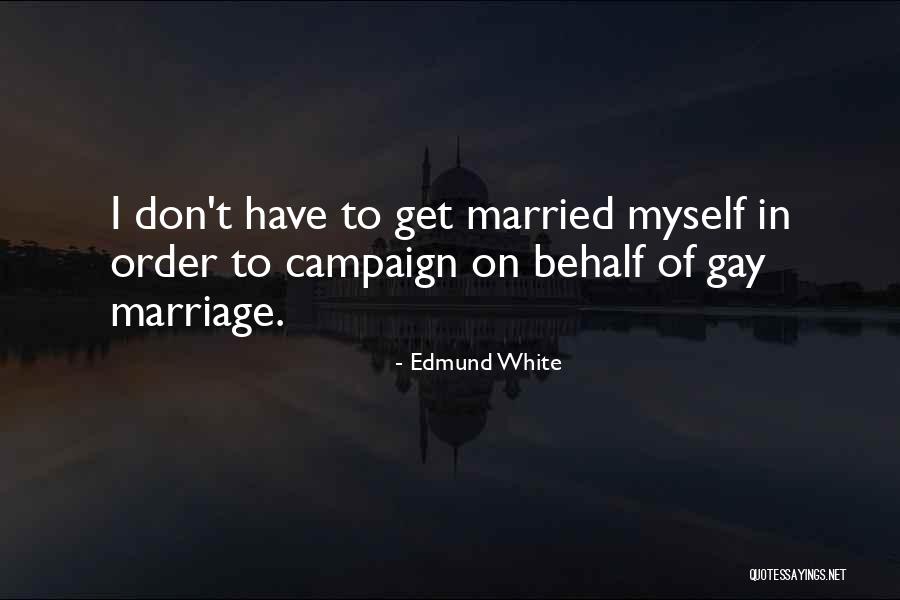 Married To Myself Quotes By Edmund White Married To Myself Quotes By Edmund White