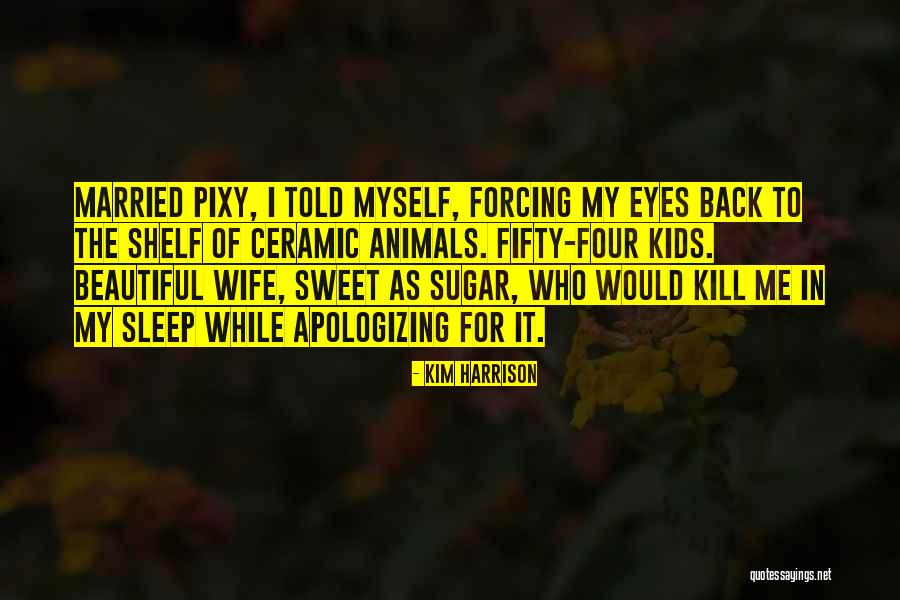 Married To Myself Quotes By Kim Harrison Married To Myself Quotes By Kim Harrison