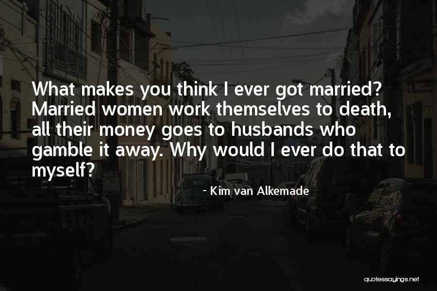 Married To Myself Quotes By Kim Van Alkemade Married To Myself Quotes By Kim Van Alkemade