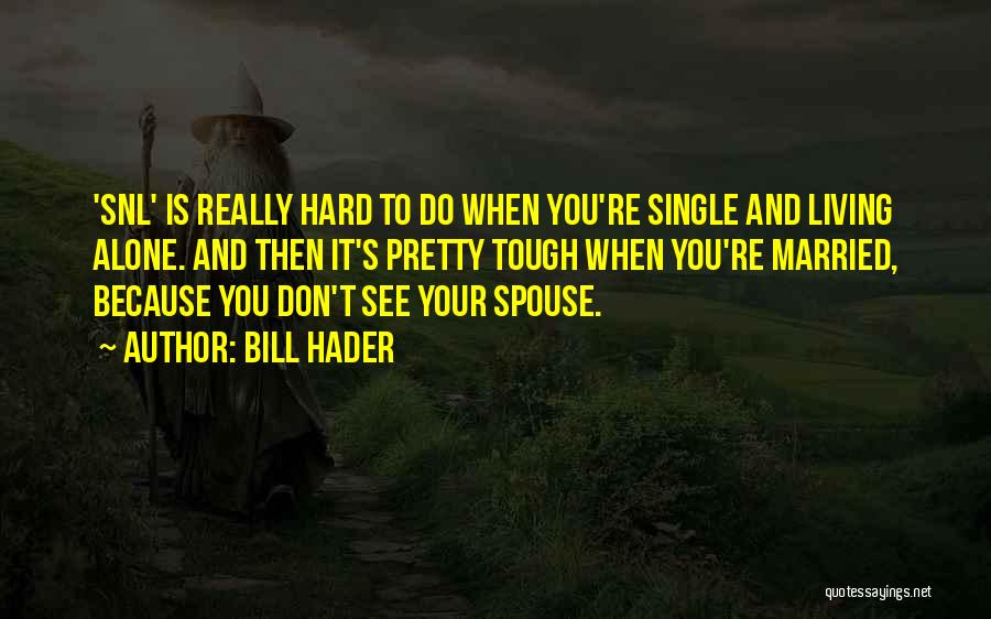 Married To Single Quotes By Bill Hader