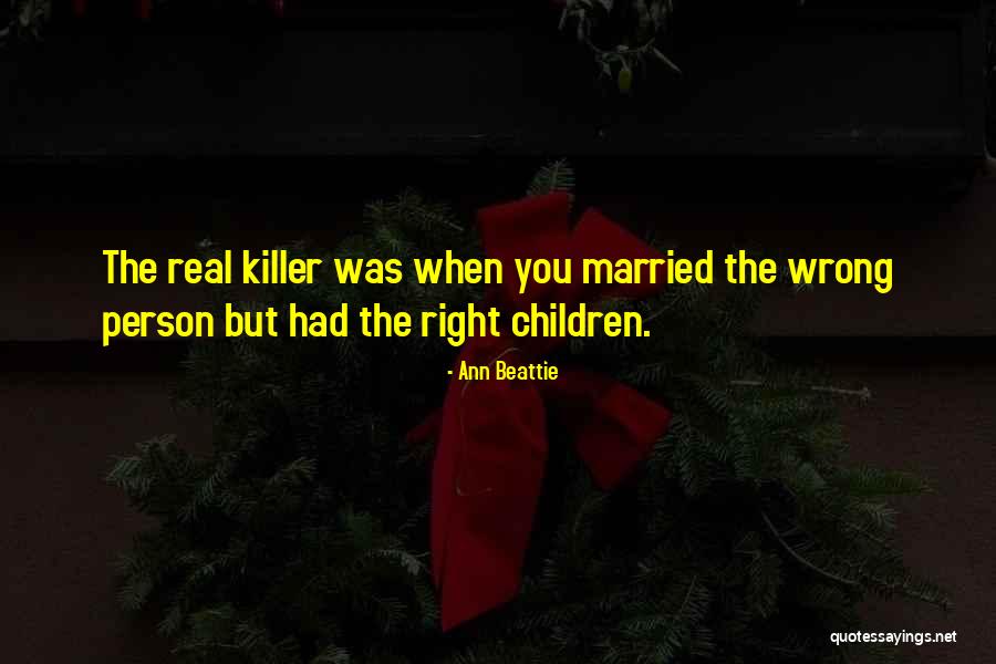Married To The Wrong Person Quotes By Ann Beattie Married To The Wrong Person Quotes By Ann Beattie