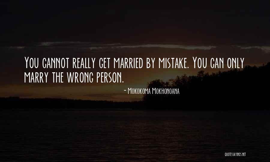 Married To The Wrong Person Quotes By Mokokoma Mokhonoana Married To The Wrong Person Quotes By Mokokoma Mokhonoana
