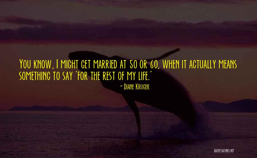 Married To You Quotes By Diane Kruger