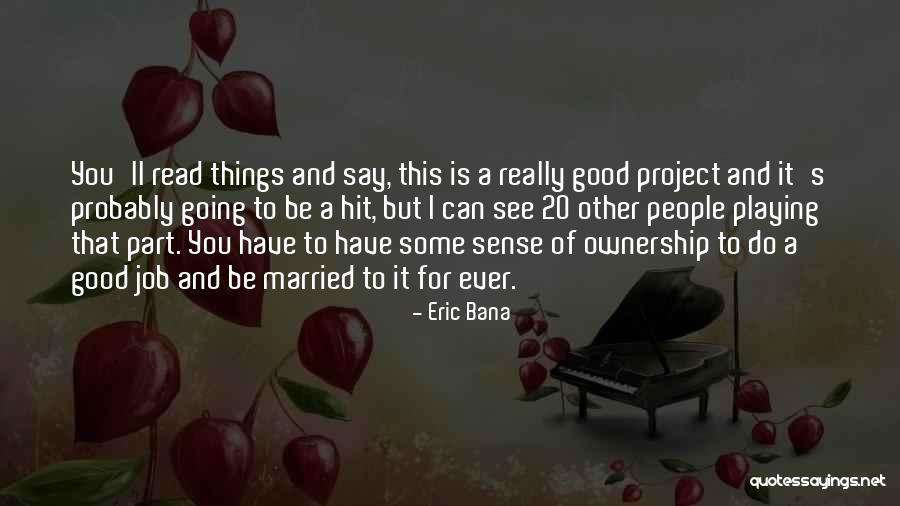 Married To Your Job Quotes By Eric Bana Married To Your Job Quotes By Eric Bana