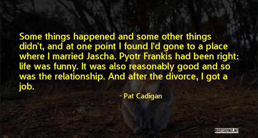 Married To Your Job Quotes By Pat Cadigan Married To Your Job Quotes By Pat Cadigan