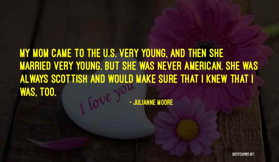 Married Too Young Quotes By Julianne Moore