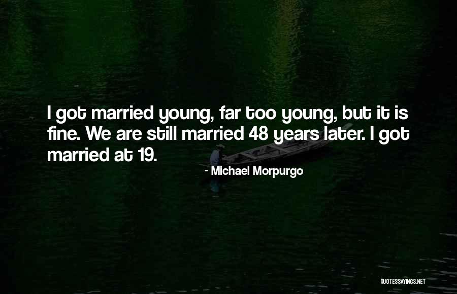 Married Too Young Quotes By Michael Morpurgo