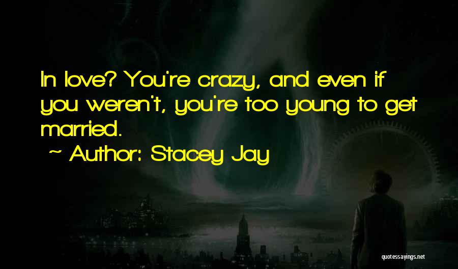 Married Too Young Quotes By Stacey Jay