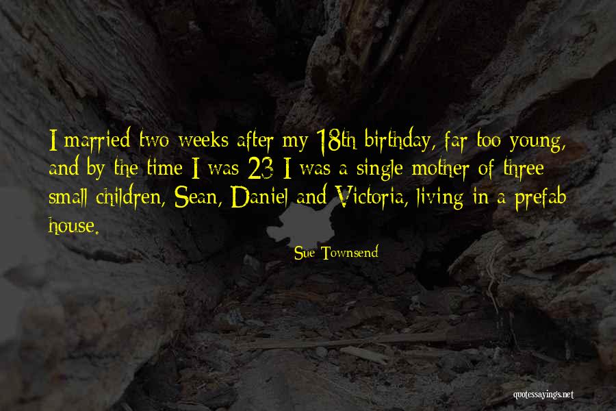 Married Too Young Quotes By Sue Townsend Married Too Young Quotes By Sue Townsend