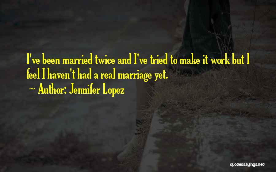 Married Twice Quotes By Jennifer Lopez