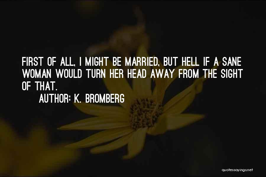 Married Woman Quotes By K. Bromberg
