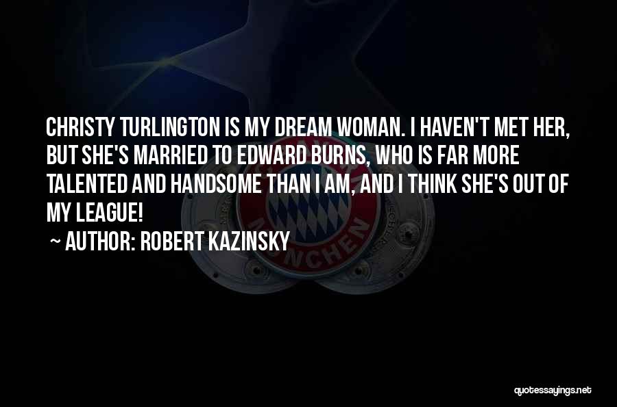 Married Woman Quotes By Robert Kazinsky