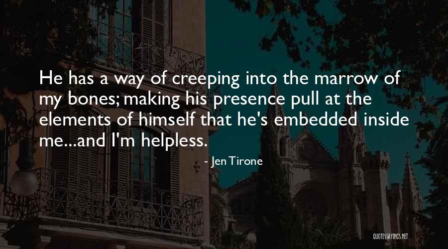 Marrow Bones Quotes By Jen Tirone Marrow Bones Quotes By Jen Tirone
