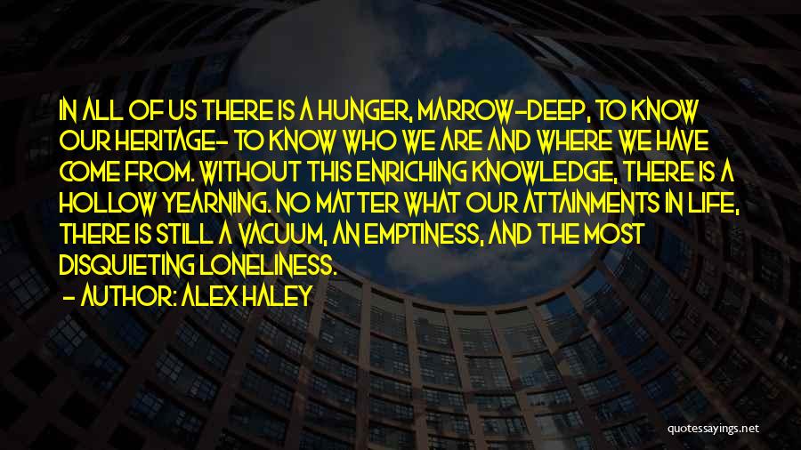Marrow Quotes By Alex Haley