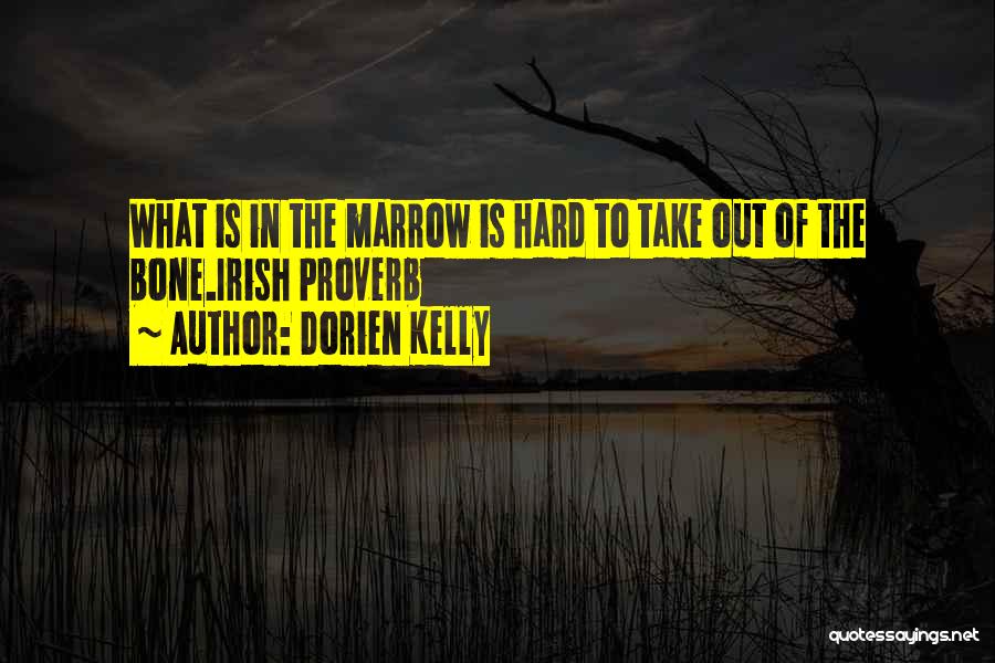 Marrow Quotes By Dorien Kelly