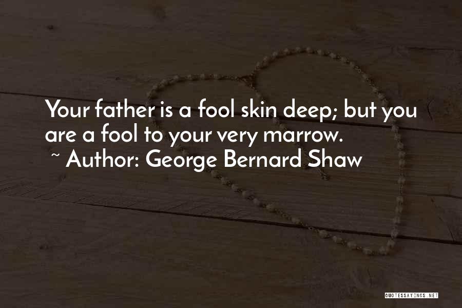 Marrow Quotes By George Bernard Shaw