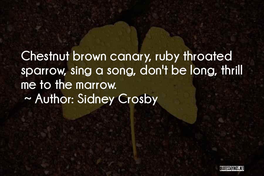 Marrow Quotes By Sidney Crosby