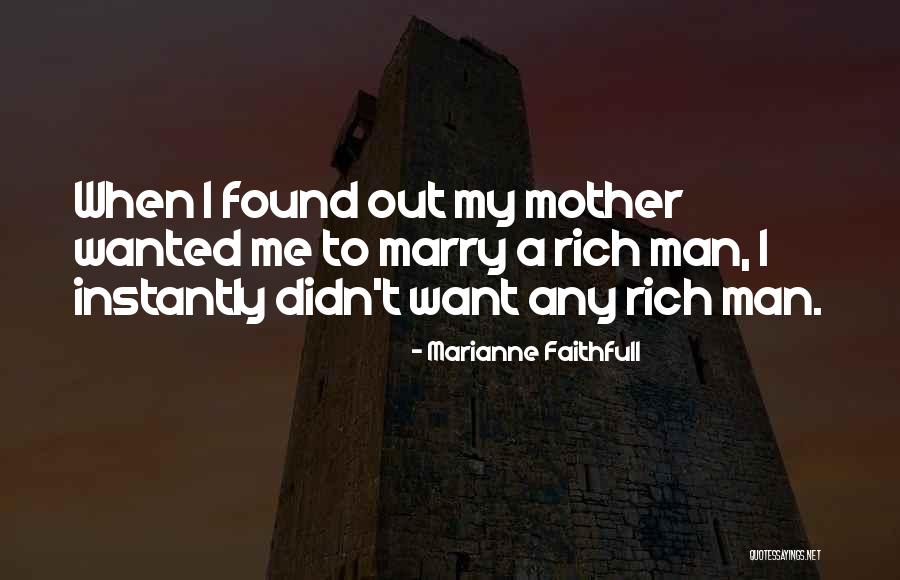 Marry A Rich Man Quotes By Marianne Faithfull