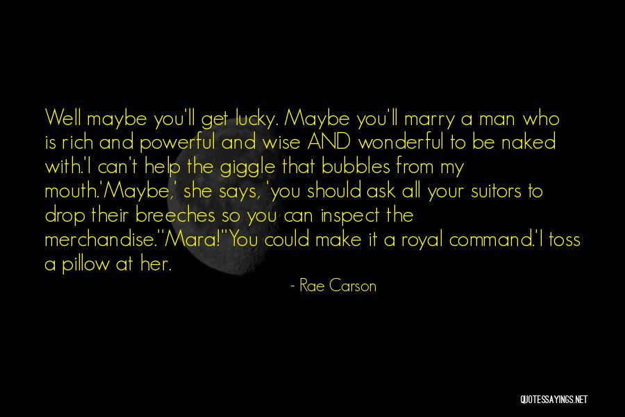 Marry A Rich Man Quotes By Rae Carson