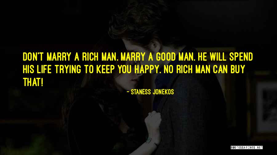 Marry A Rich Man Quotes By Staness Jonekos