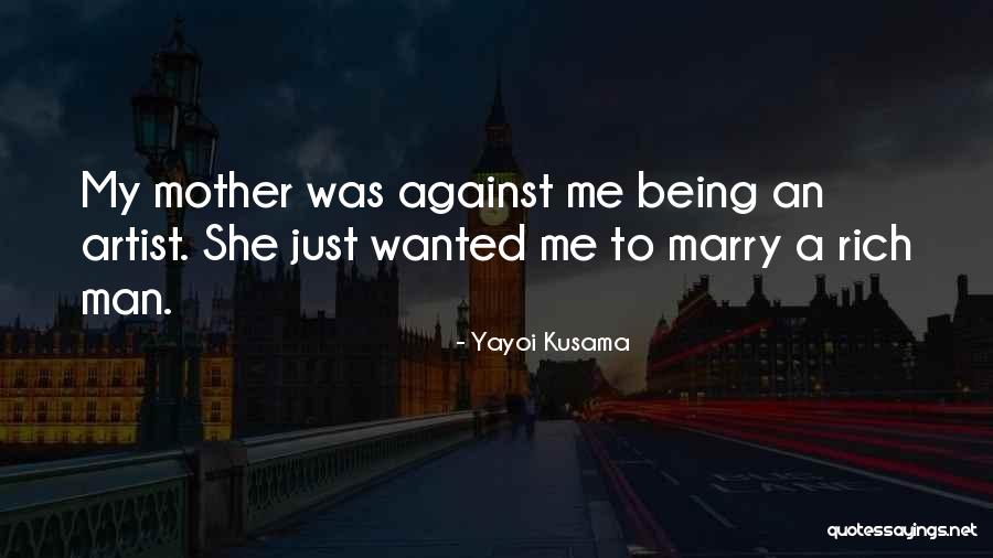 Marry A Rich Man Quotes By Yayoi Kusama