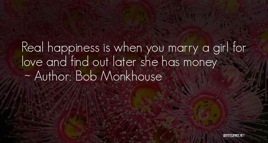 Marry For Love Not Money Quotes By Bob Monkhouse