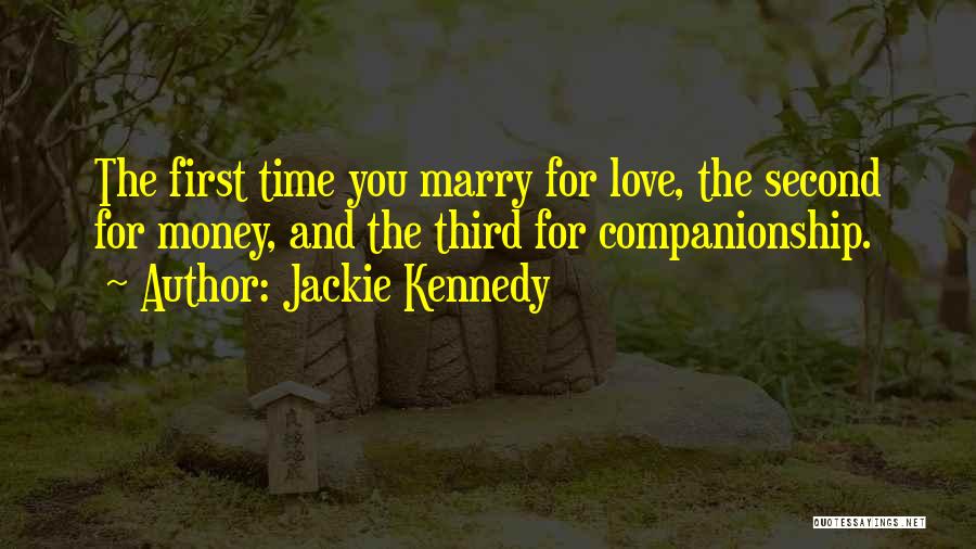 Marry For Love Not Money Quotes By Jackie Kennedy