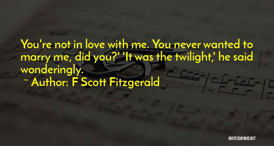 Marry Love Quotes By F Scott Fitzgerald