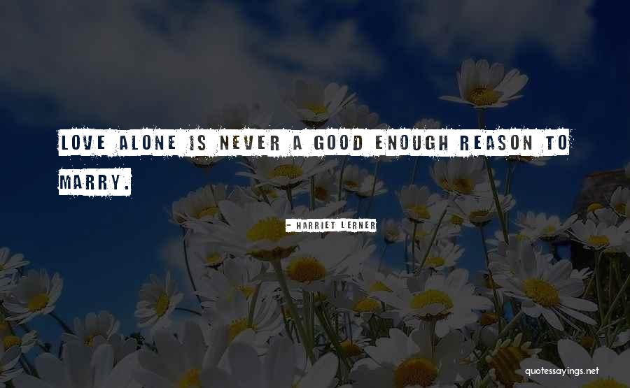 Marry Love Quotes By Harriet Lerner Marry Love Quotes By Harriet Lerner