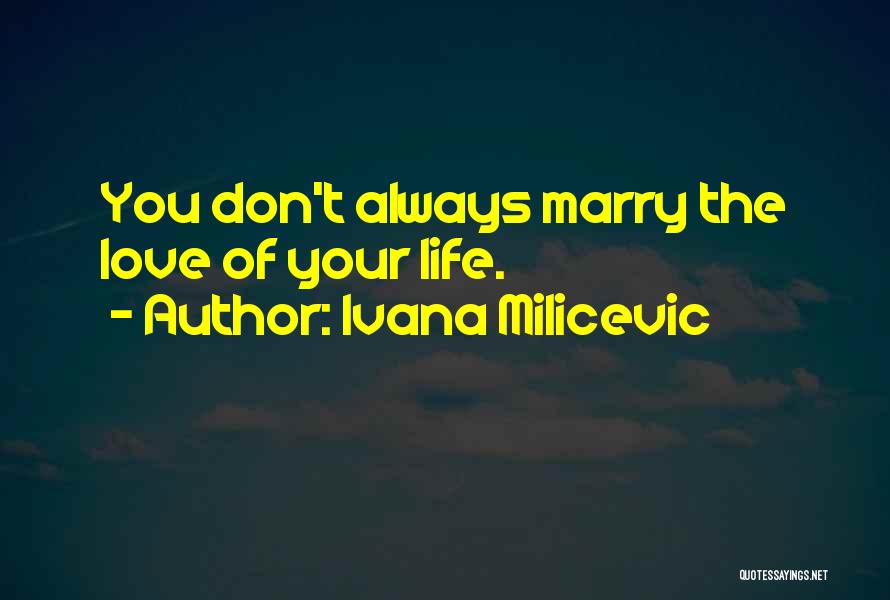 Marry Love Quotes By Ivana Milicevic