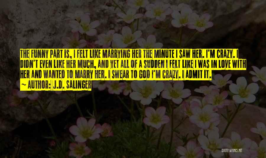 Marry Love Quotes By J.D. Salinger