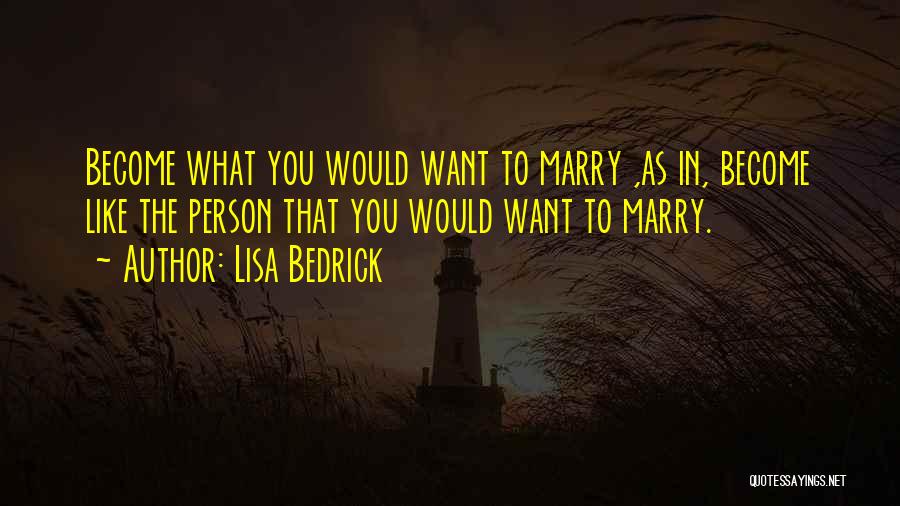 Marry Love Quotes By Lisa Bedrick