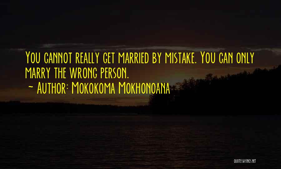 Marry Love Quotes By Mokokoma Mokhonoana