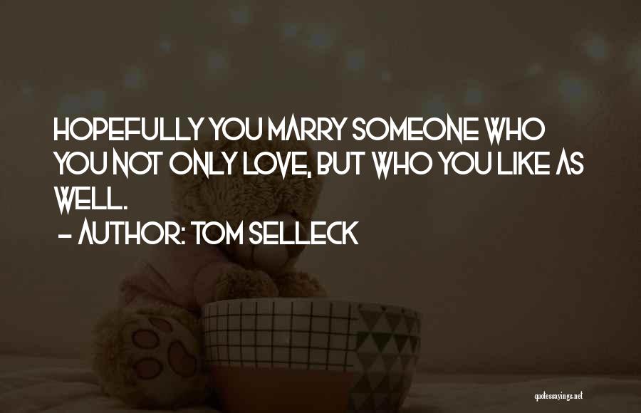 Marry Love Quotes By Tom Selleck