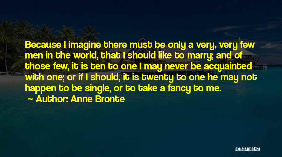 Marry Me Because Quotes By Anne Bronte