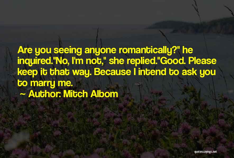 Marry Me Because Quotes By Mitch Albom