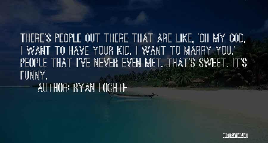 Marry Me Funny Quotes By Ryan Lochte