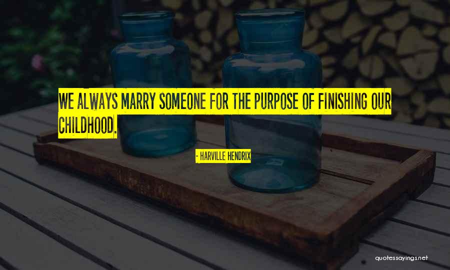 Marry Purpose Quotes By Harville Hendrix Marry Purpose Quotes By Harville Hendrix