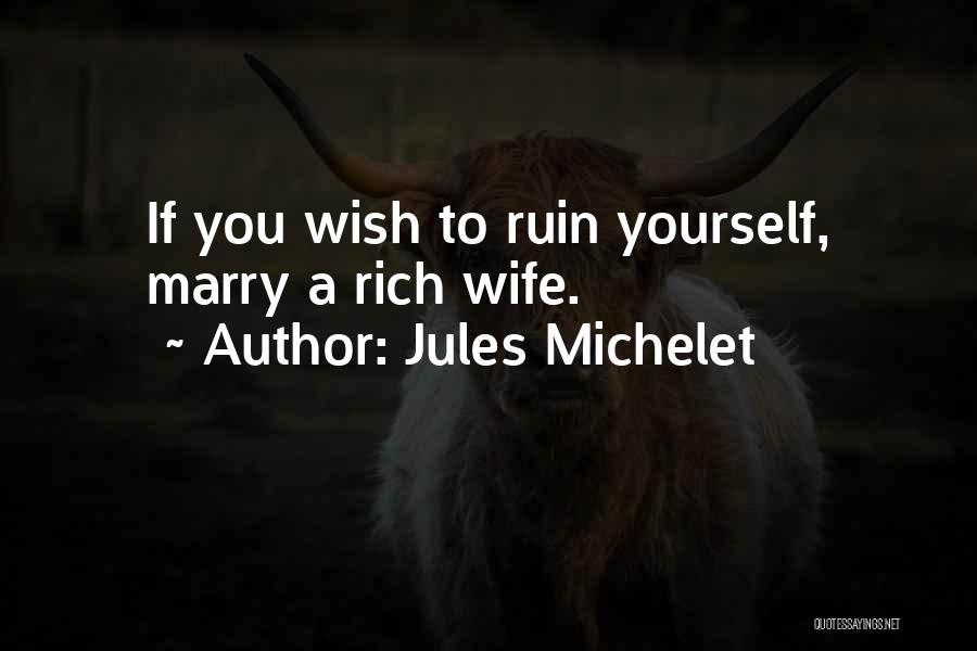 Marry Rich Quotes By Jules Michelet