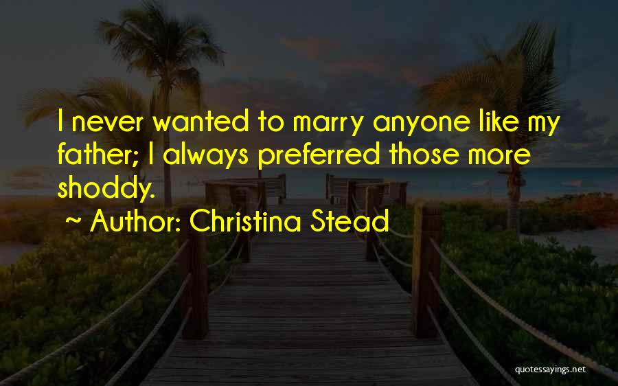 Marry Someone Like Your Father Quotes By Christina Stead