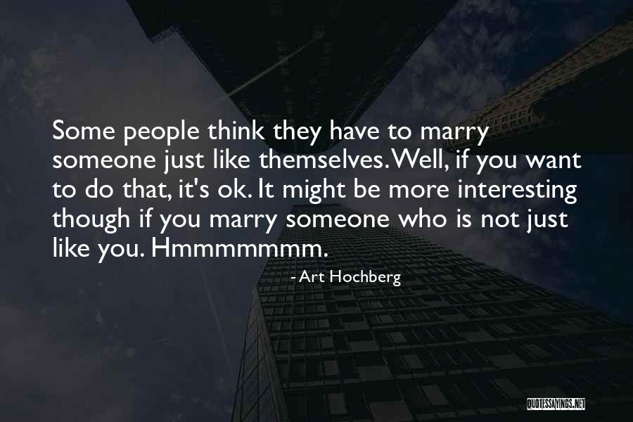 Marry Someone Who Quotes By Art Hochberg Marry Someone Who Quotes By Art Hochberg