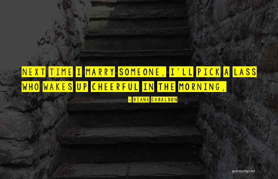 Marry Someone Who Quotes By Diana Gabaldon Marry Someone Who Quotes By Diana Gabaldon
